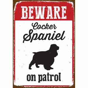 Beware Cocker Spaniel On Patrol Tin Sign